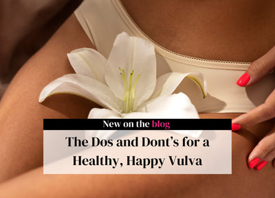 The Dos and Dont’s for a Healthy, Happy Vulva